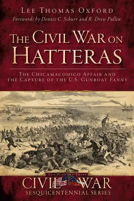 The Civil War on Hatteras: The Chicamacomico Affair and the Capture of the Us Gunboat Fanny - Paperback