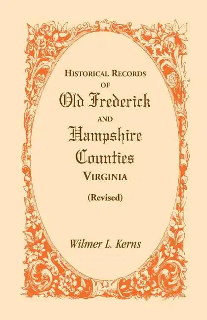 Historical Records of Old Frederick and Hampshire Counties, Virginia (Revised) - Paperback