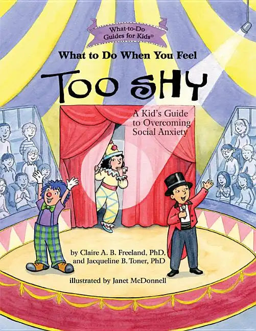 What to Do When You Feel Too Shy: A Kid's Guide to Overcoming Social Anxiety - Paperback