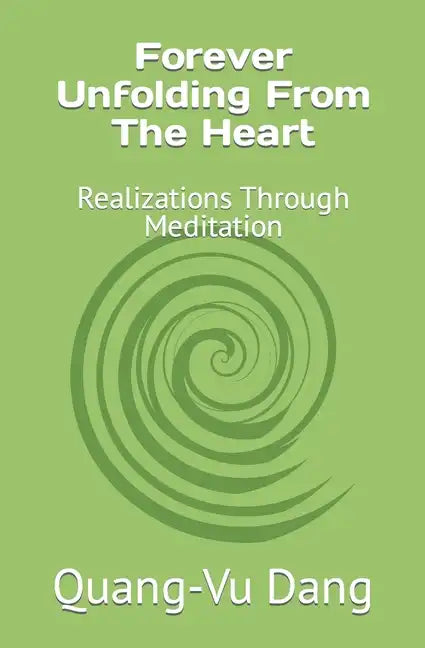 Forever Unfolding From The Heart: Realizations Through Meditation - Paperback