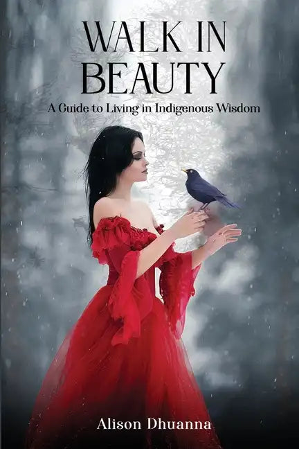 Walk in Beauty: A Guide to Living in Indigenous Wisdom - Paperback