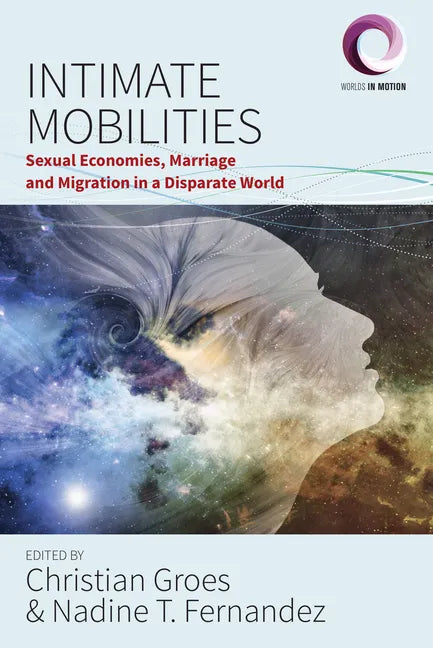 Intimate Mobilities: Sexual Economies, Marriage and Migration in a Disparate World - Paperback