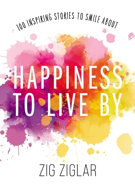 Happiness to Live by: 100 Inspiring Stories to Smile about - Paperback