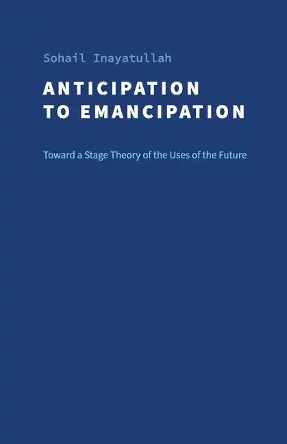 Anticipation to Emancipation: Toward a Stage Theory of the Uses of the Future - Paperback
