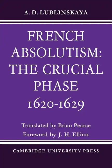 French Absolutism: The Crucial Phase, 1620 1629 - Paperback