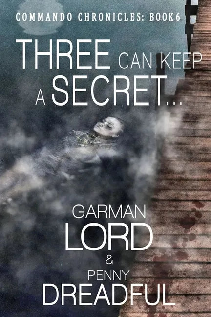Three Can Keep A secret ...: If Two Of Them Are Dead - Paperback