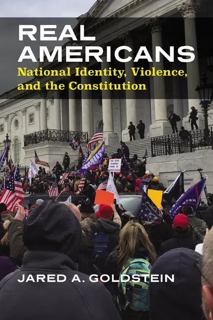 Real Americans: National Identity, Violence, and the Constitution - Hardcover