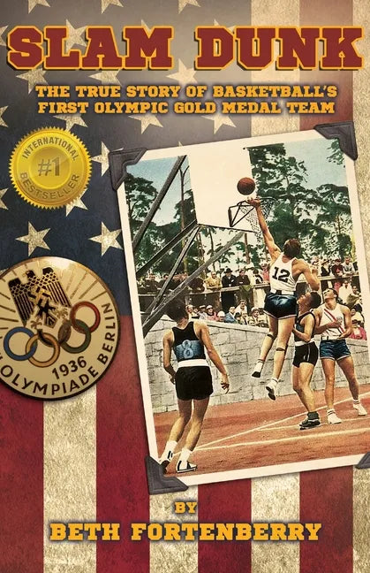 Slam Dunk: The True Story of Basketball's First Olympic Gold Medal Team - Paperback