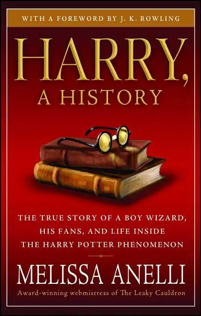 Harry, a History: The True Story of a Boy Wizard, His Fans, and Life Inside the Harry Potter Phenomenon - Paperback