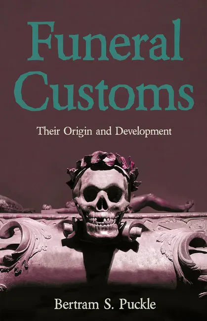 Funeral Customs: Their Origin and Development - Paperback
