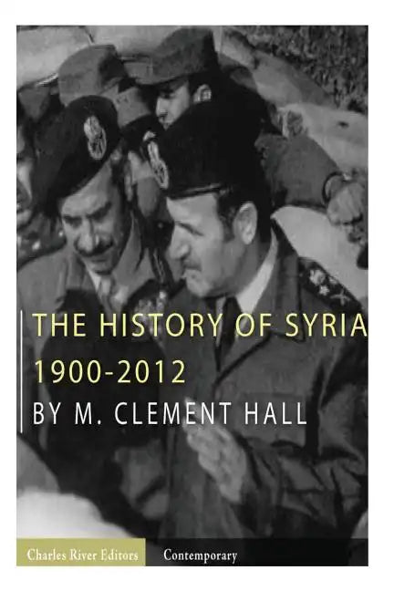 The History of Syria: 1900-2012 - Paperback