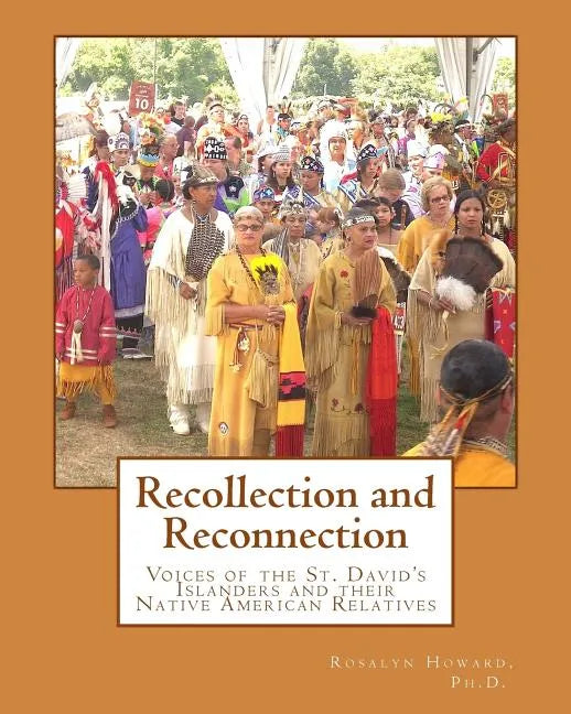Recollection and Reconnection: Voices of the St. David's Islanders and Their Native American Relatives - Paperback