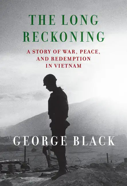 The Long Reckoning: A Story of War, Peace, and Redemption in Vietnam - Hardcover