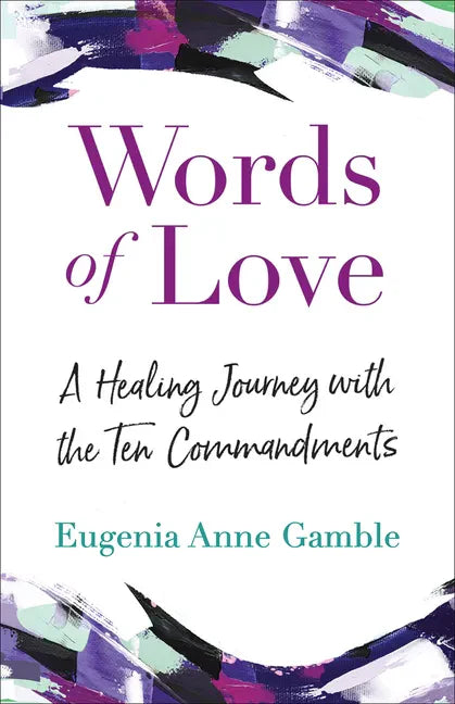 Words of Love: A Healing Journey with the Ten Commandments - Paperback