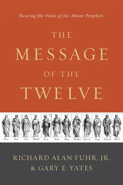 The Message of the Twelve: Hearing the Voice of the Minor Prophets - Paperback
