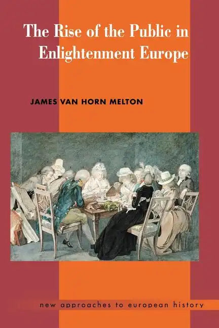 The Rise of the Public in Enlightenment Europe - Paperback