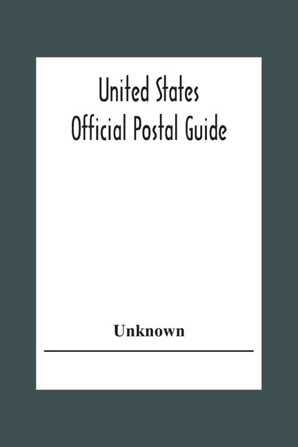 United States Official Postal Guide; Containing An Alphabetical List Of Post Officers In The United States With County State And Salary; Money Order O - Paperback