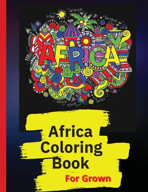 Africa Coloring Book: African Designs Coloring Book of People, Landscapes, and Animals of Africa - Paperback