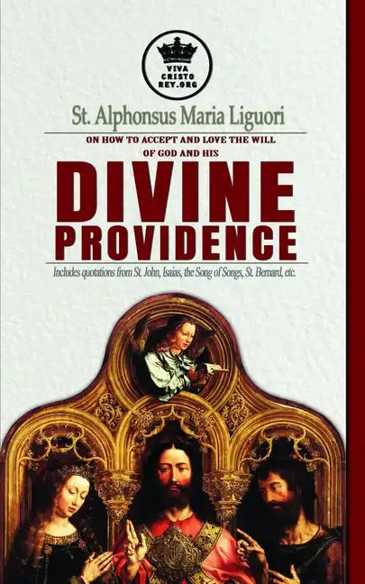 St. Alphonsus Maria Liguori on How to accept and love the will of God and his Divine Providence Includes quotations from St. John, Isaias, the Song of - Paperback
