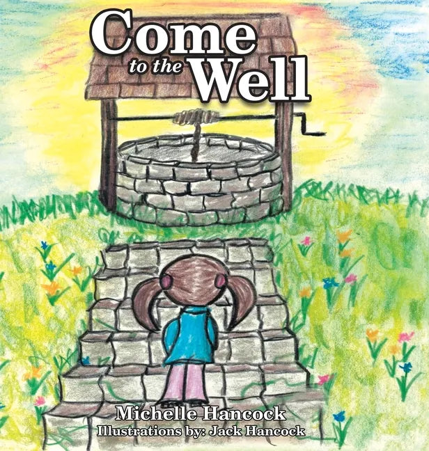 Come to the Well - Hardcover