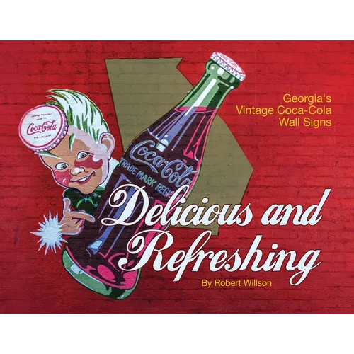 Delicious and Refreshing: Georgia's Vintage Coca-Cola Wall Signs - Paperback