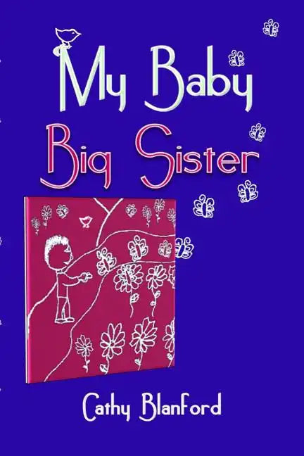 My Baby Big Sister: A Book for Children Born Subsequent to a Pregnancy Loss - Paperback