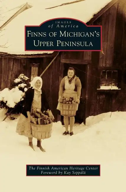 Finns of Michigan's Upper Peninsula - Hardcover