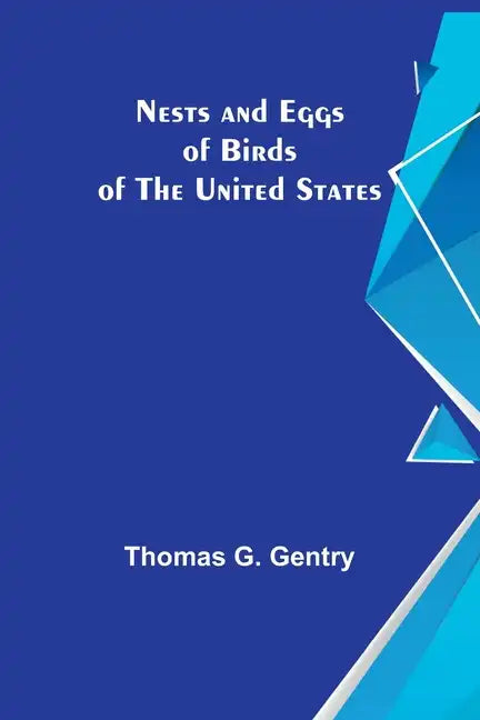 Nests and Eggs of Birds of the United States - Paperback