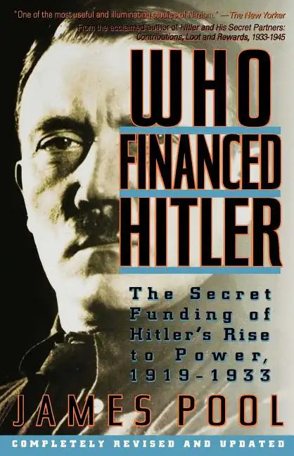 Who Financed Hitler: The Secret Funding of Hitler's Rise to Power, 1919-1933 the Secret Funding of Hitler's Rise to Power, 1919-1933 - Paperback