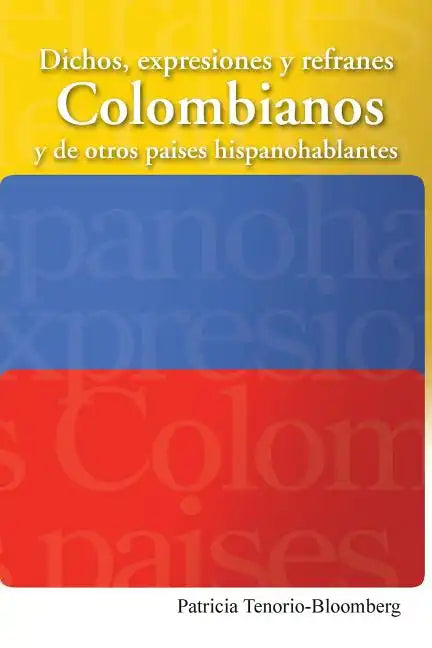 Dichos, Expresiones y Refranes Colombianos y de Otros Paises Hispanohablantes - Paperback
