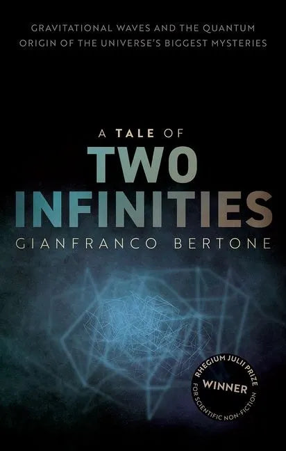 A Tale of Two Infinities: Gravitational Waves and the Quantum Origin of the Universe's Biggest Mysteries - Paperback
