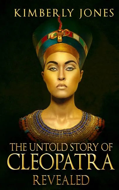 The Untold Story of Cleopatra Revealed - Paperback