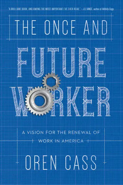 The Once and Future Worker: A Vision for the Renewal of Work in America - Paperback