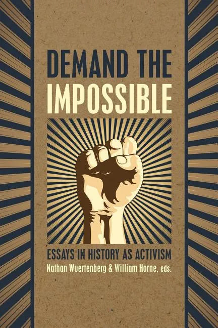 Demand the Impossible: Essays in History as Activism - Paperback