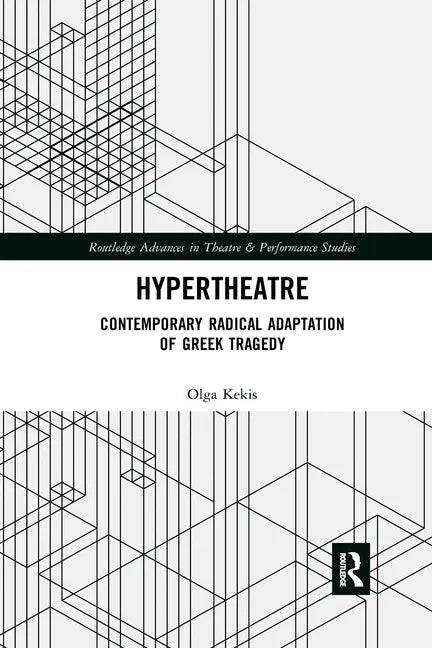 Hypertheatre: Contemporary Radical Adaptation of Greek Tragedy - Paperback