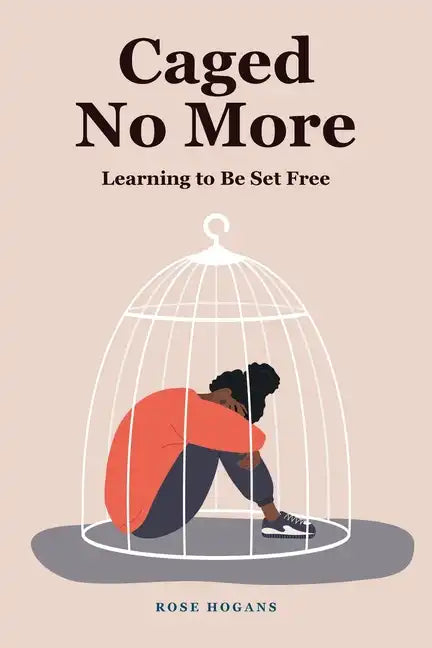 Caged No More: Learning to Be Set Free - Paperback