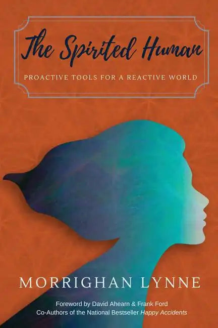 The Spirited Human: Proactive Tools for a Reactive World - Paperback