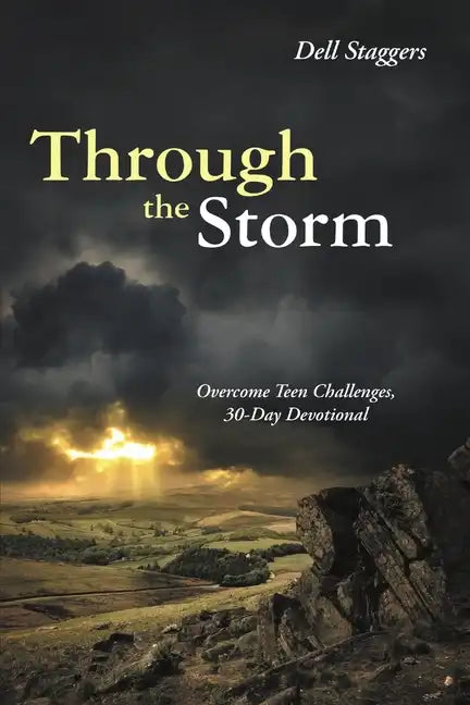Through the Storm: Overcome Teen Challenges, 30-Day Devotional - Paperback