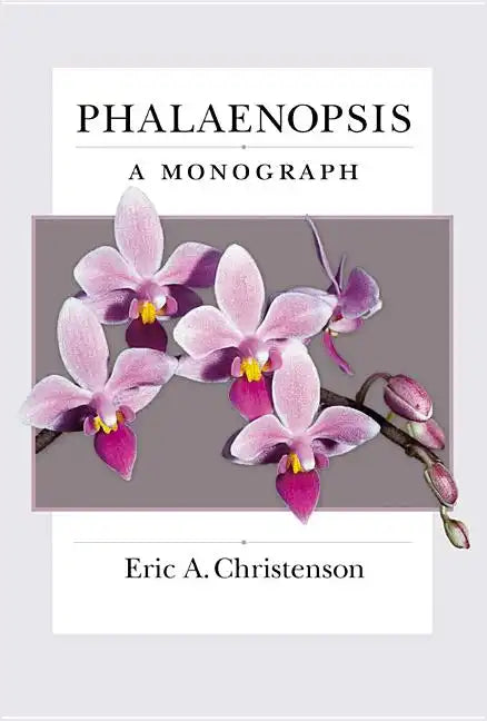 Phalaenopsis: A Monograph - Paperback