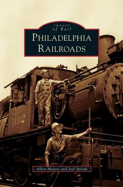 Philadelphia Railroads - Hardcover
