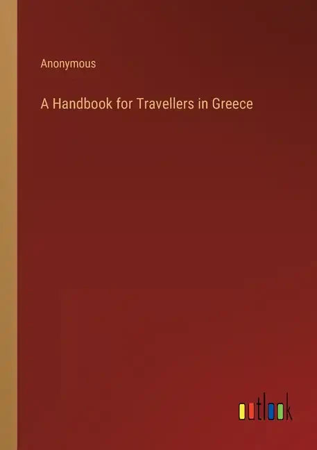 A Handbook for Travellers in Greece - Paperback