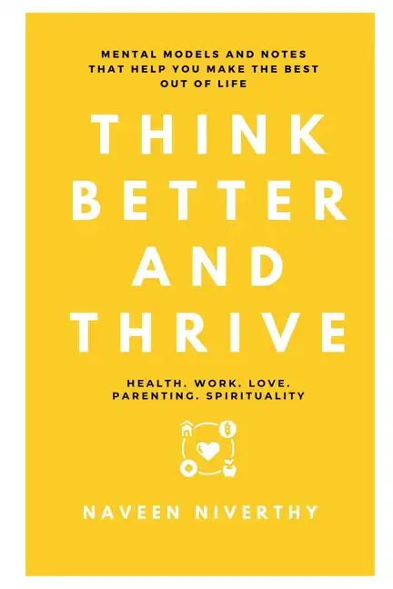 Think Better and Thrive: Mental Models and Notes that help you make the best out of life - Paperback
