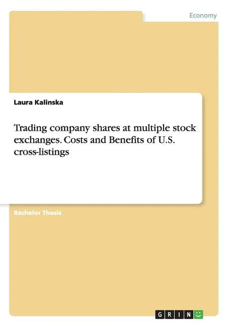 Trading company shares at multiple stock exchanges. Costs and Benefits of U.S. cross-listings - Paperback