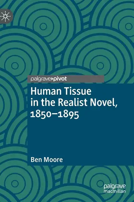 Human Tissue in the Realist Novel, 1850-1895 - Hardcover