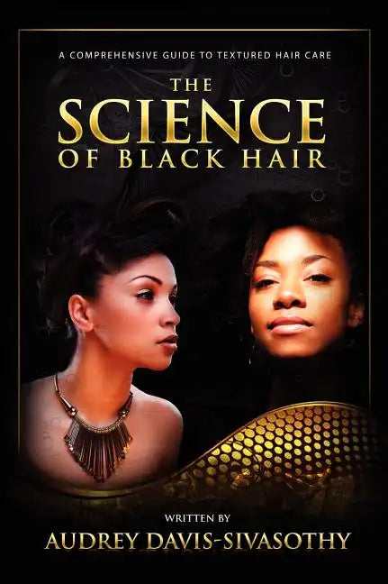 The Science of Black Hair: A Comprehensive Guide to Textured Hair Care - Hardcover