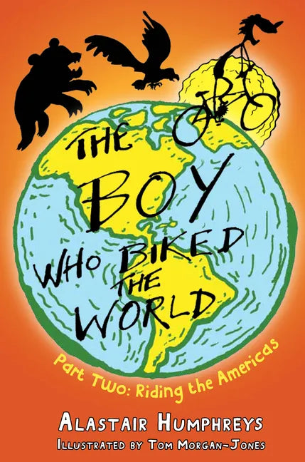 The Boy Who Biked the World Part 2: Riding the Americas: Part Two: Riding the Americas - Paperback