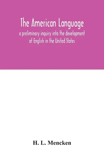 The American language; a preliminary inquiry into the development of English in the United States - Paperback