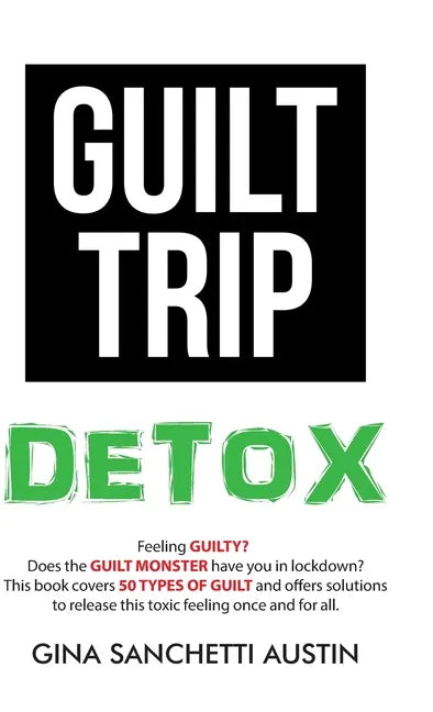 Guilt Trip Detox - Hardcover