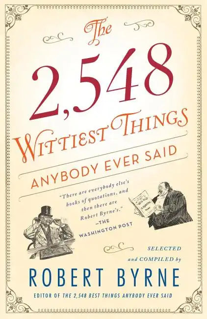 The 2,548 Wittiest Things Anybody Ever Said - Paperback