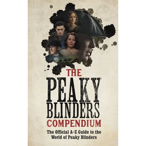 The Peaky Blinders Compendium: The Best Gift for Fans of the Hit BBC Series - Paperback